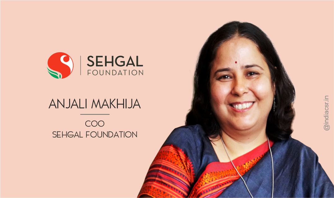 An interview with Anjali Makhija, COO, S M Sehgal Foundation 1 India CSR
