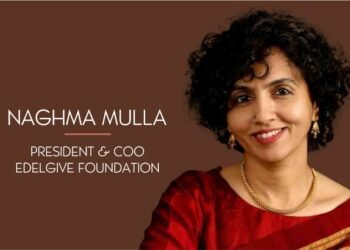 Naghma Mulla, President & COO, EdelGive Foundation