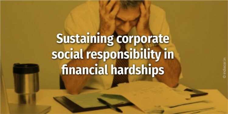 Sustaining corporate social responsibility in financial hardships 1 India CSR