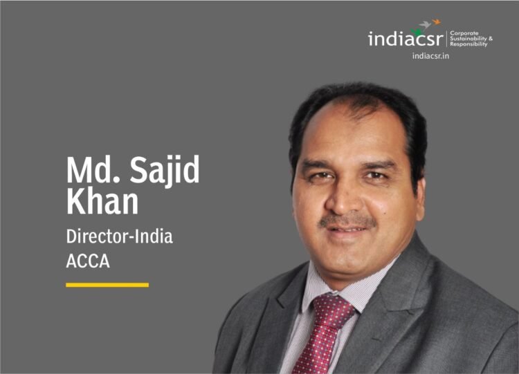 Why Sustainability Should Matter To Businesses 1 Md. Sajid Khan Director-India at ACCA at India CSR