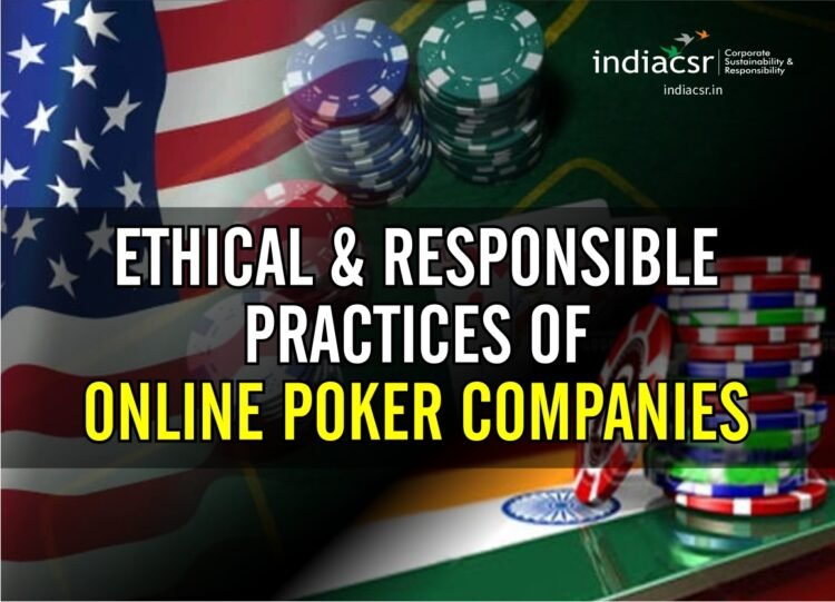 Exploring the Ethical and Responsible Practices of Online Poker Companies in India and the US
