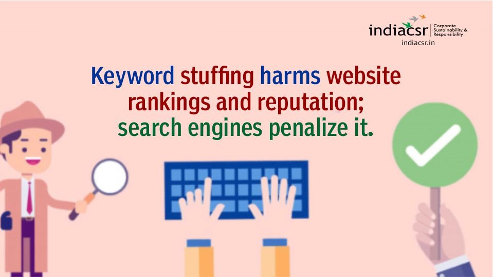 Keyword stuffing harms website rankings and reputation_ search engines penalize it.