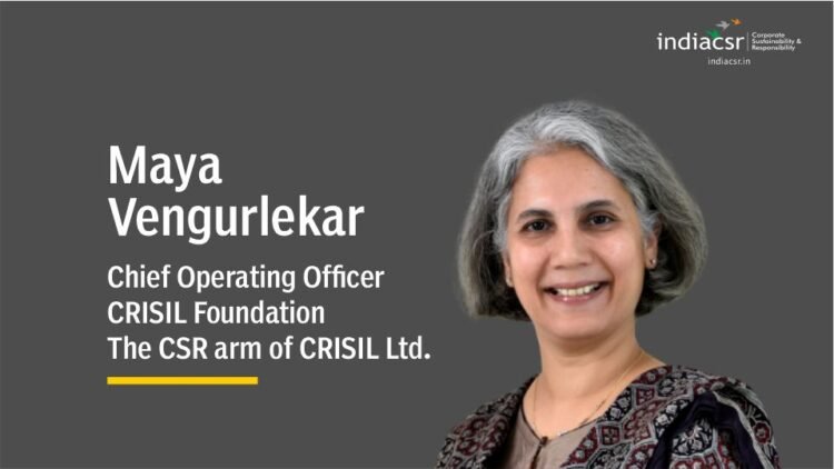 Maya Vengurlekar, Chief Operating Officer of CRISIL Foundation, the CSR arm of CRISIL Ltd