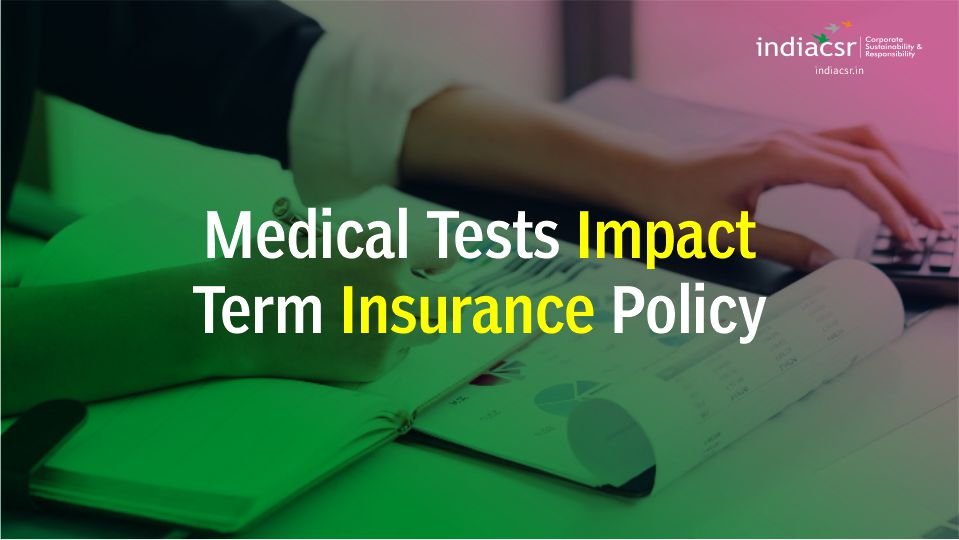 What are the Medical Tests required for Term Insurance? 4 India CSR