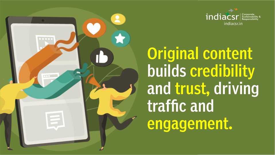 Original content builds credibility and trust, driving traffic and engagement.