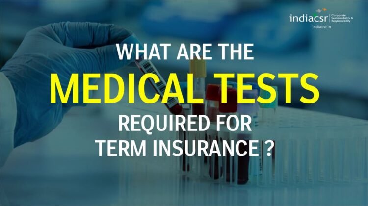 What are the Medical Tests required for Term Insurance?