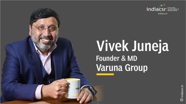 An Interview with Vivek Juneja, Founder & MD of Varuna Group