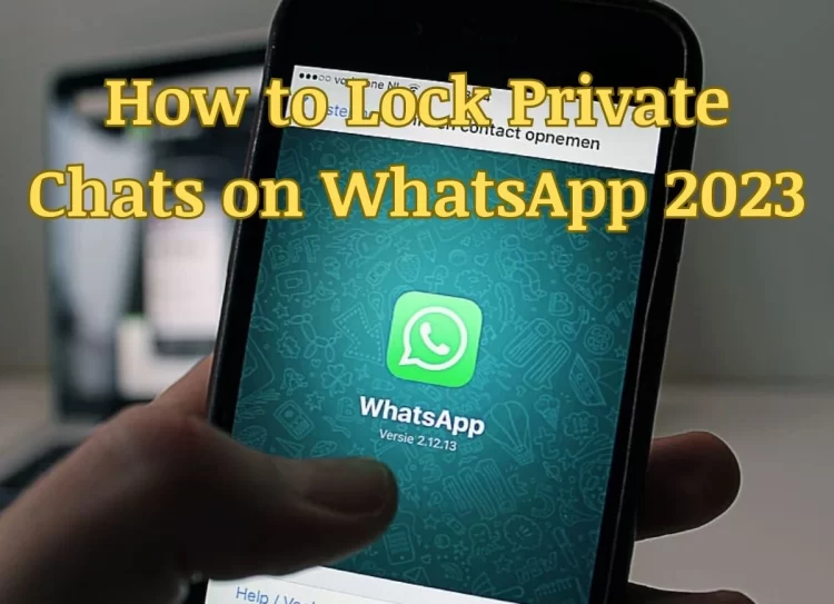 How to Lock Private Chats on WhatsApp 2023