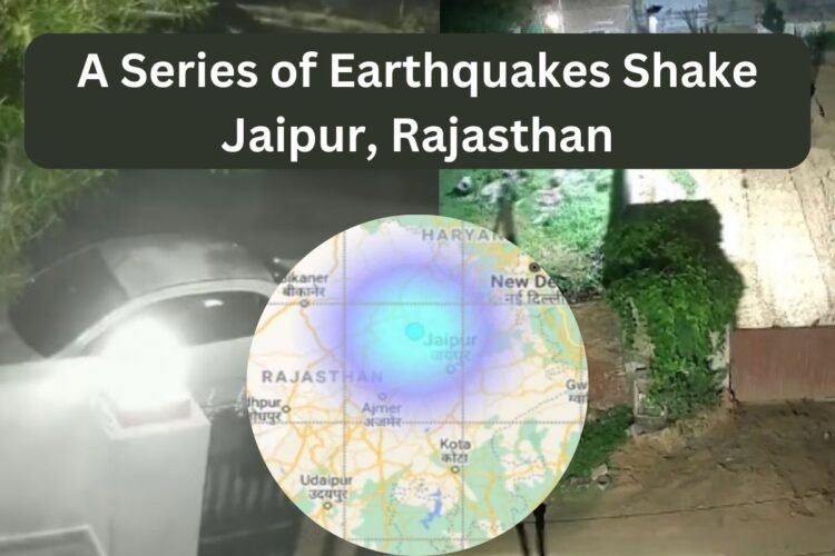 Earthquake Today Jaipur: A Series of Earthquakes Shake Jaipur, Rajasthan