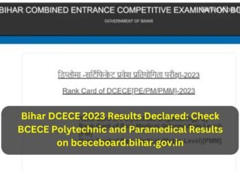 Bihar DCECE 2023 Results Declared: Check BCECE Polytechnic and Paramedical Results on bceceboard.bihar.gov.in
