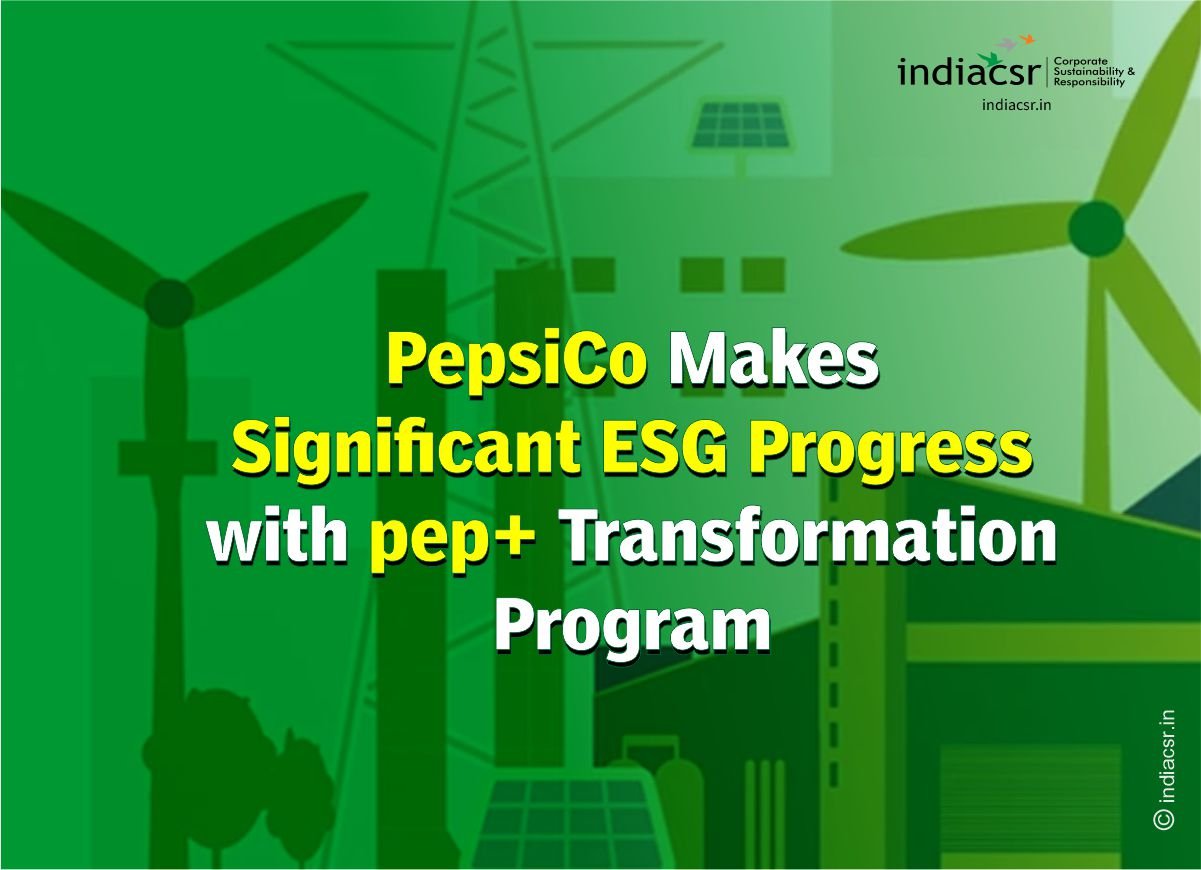 PepsiCo Makes Significant ESG Progress With Pep+ Transformation Program