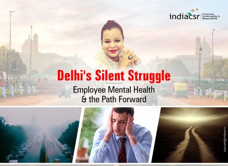 Delhi's Silent Struggle Employee Mental Health and the Path Forward india csr