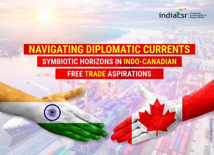 Navigating Diplomatic Currents: Symbiotic Horizons in Indo-Canadian Free Trade Aspirations