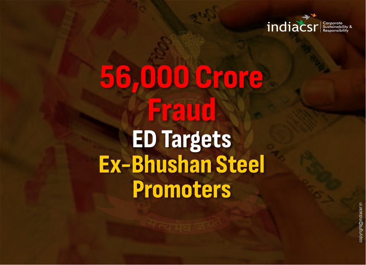 ED Raids Ex-Bhushan Steel Promoters in Massive ₹56000 Crore Bank Fraud CaseIndiaCSR