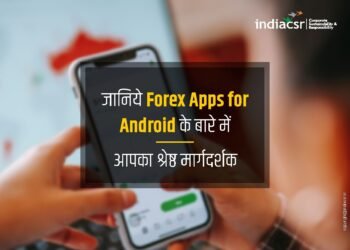जानिये Forex Apps for Android के बारे में: आपका श्रेष्ठ मार्गदर्शक