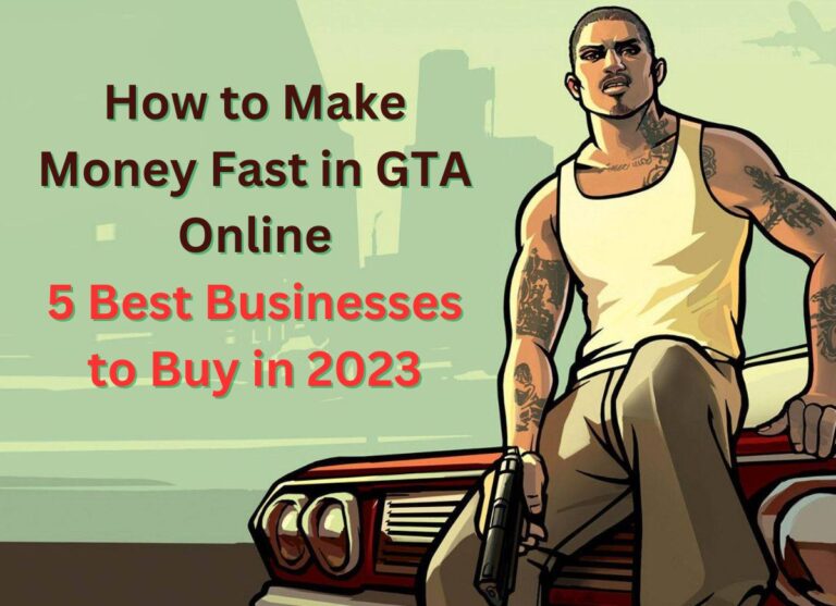 How To Make Money Fast In GTA Online 5 Best Businesses To Buy In 2023 How To Make Money Fast In GTA Online 5 Best Businesses To Buy In 2023 768x557 