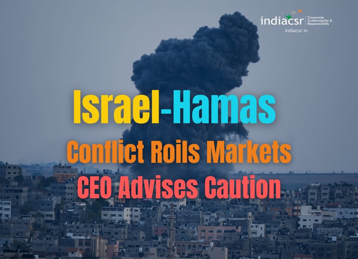 Israel Hamas Conflict Roils Markets Ceo Advises Caution I India Csr