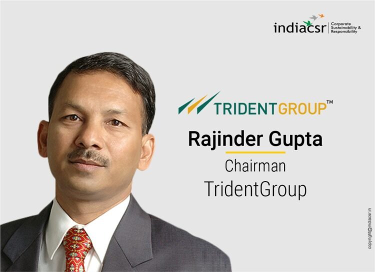 Rajinder Gupta Chairman TridentGroup_IndiaCSR