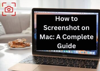 How to Screenshot on Mac: A Complete Guide