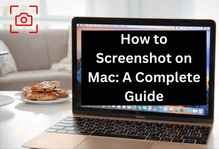 How to Screenshot on Mac: A Complete Guide