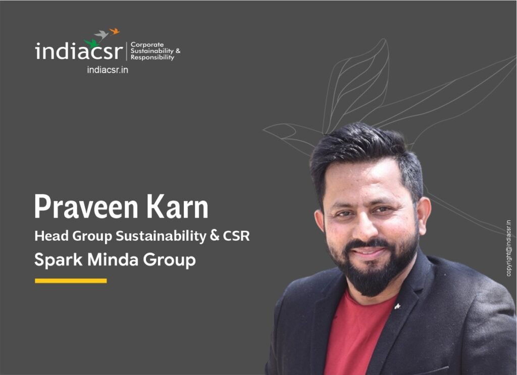 Praveen Karn Head Group Sustainability & CSR Spark Minda Group_IndiaCSR