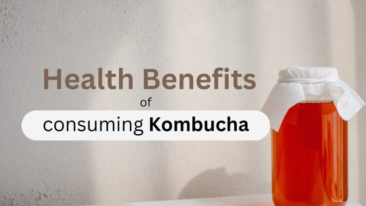 10 Health Benefits of consuming Kombucha