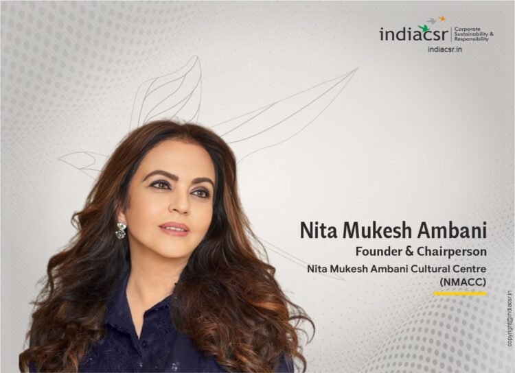 Nita Mukesh Ambani Founder & Chairperson Nita Mukesh Ambani Cultural Center IndiaCSR