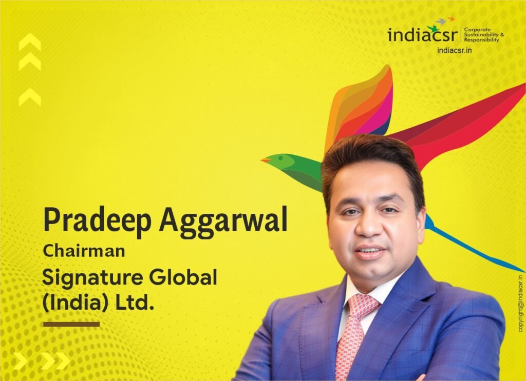 Skill Development and Quality Education: A Cornerstone for Community Well-being and Prosperity 3 Pradeep Aggarwal, Founder & Chairman, Signature Global (India) Ltd.