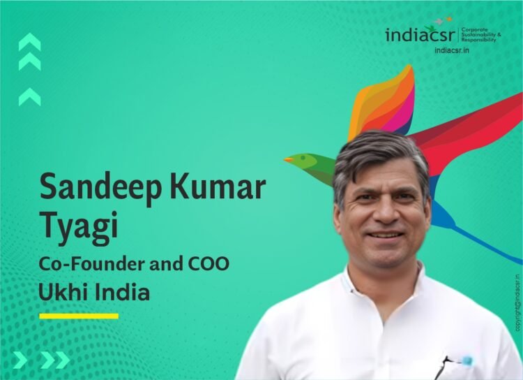 Sandeep Kumar Tyagi Co-Founder and COO Ukhi India. Image: India CSR