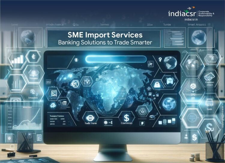 SME Import Services Banking Solutions to Trade Smarter