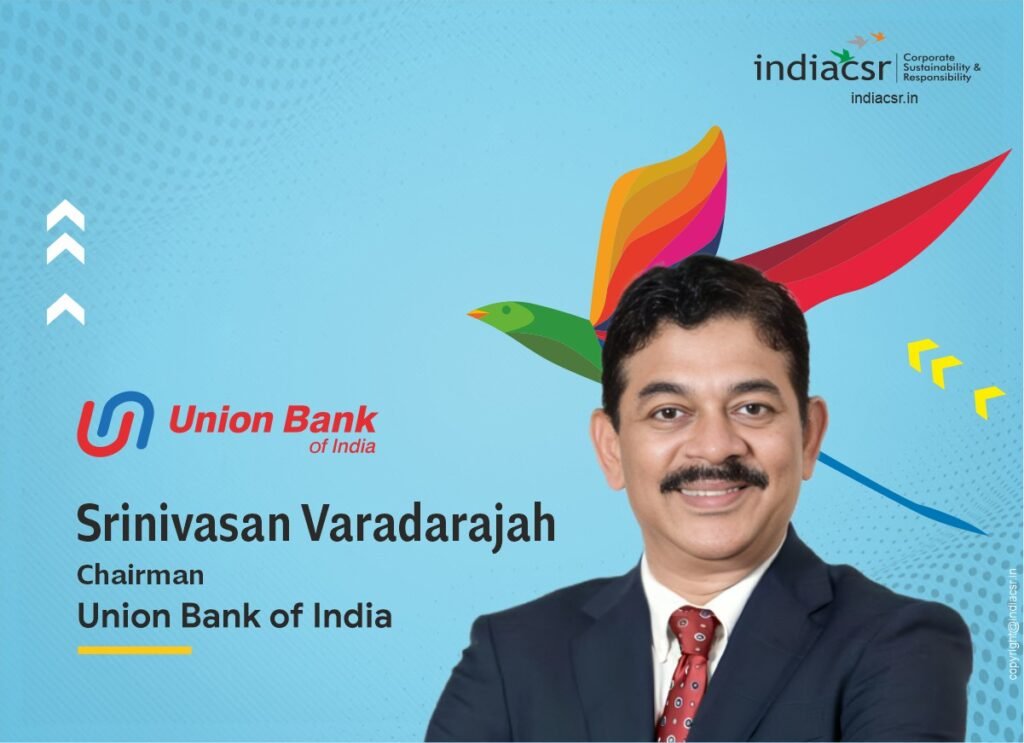 Srinivasan Varadarajah Chairman Union Bank of India. Image: India CSR