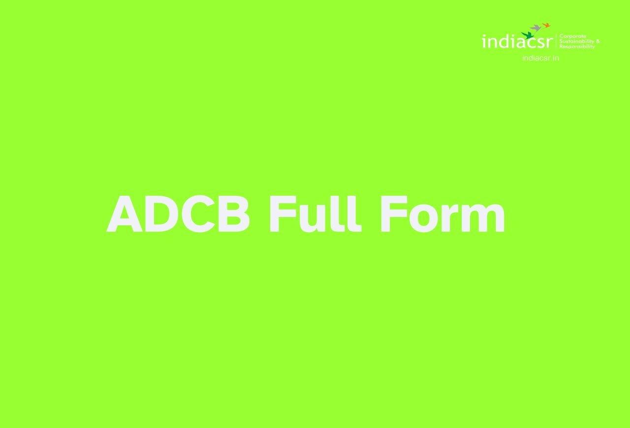 ADCB Full Form: Definition, History, and Benefits Explained I India CSR