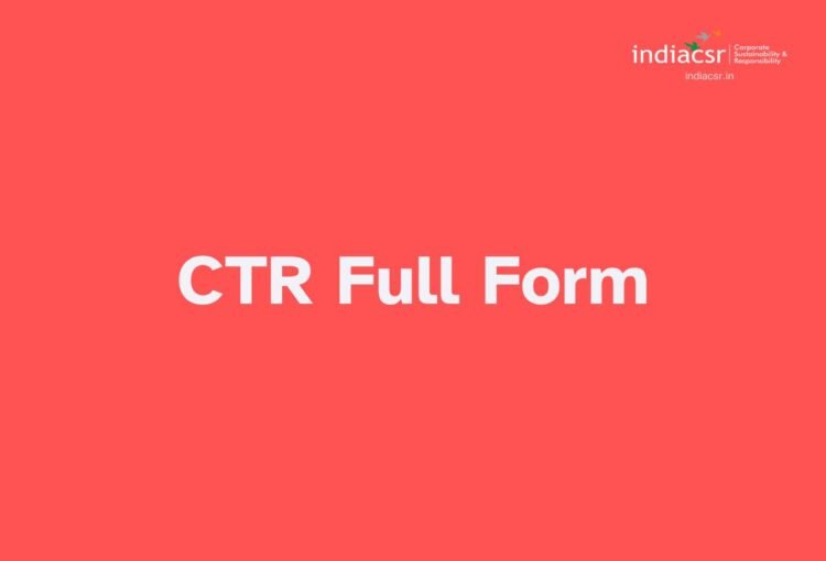 CTR Full Form: Definition, History, and Benefits Explained I India CSR