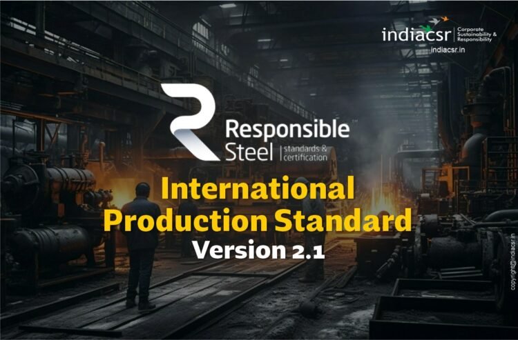 ResponsibleSteel International Production Standard Version 2.1. Image: India CSR