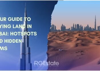 Your Guide to Buying Land in Dubai: Hotspots and Hidden Gems