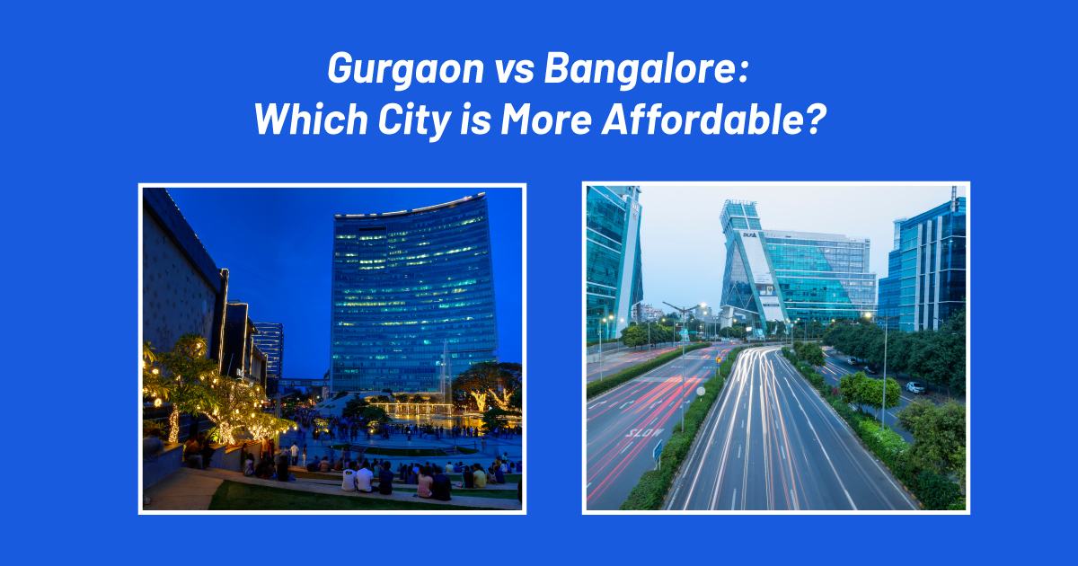 Gurgaon vs Bangalore: A Showdown of Living Costs