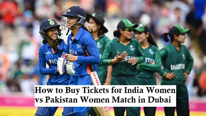 How to Buy Tickets for India Women vs Pakistan Women Match in Dubai