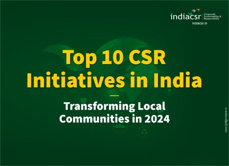 Top 10 CSR Initiatives in India Transforming Local Communities in 2024
