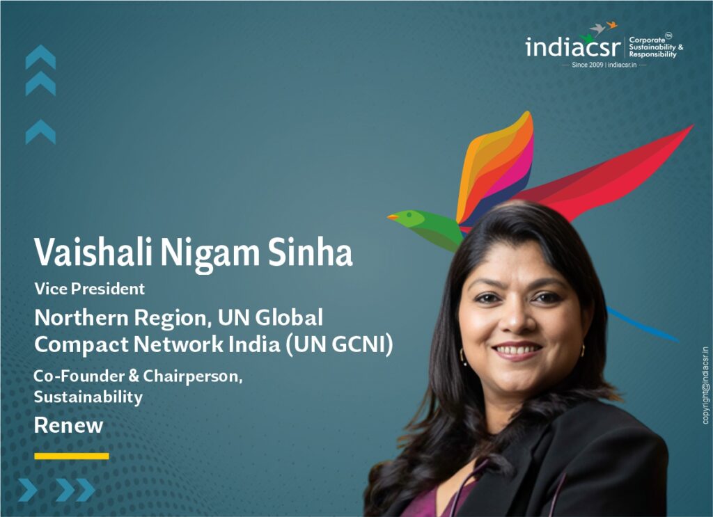 Vaishali Nigam Sinha, Vice President-Northern Region, UN Global Compact Network India (UN GCNI) and Co-Founder & Chairperson, Sustainability, Renew