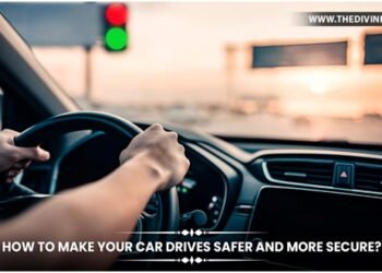 How to Make Your Car Drives Safer and More Secure?