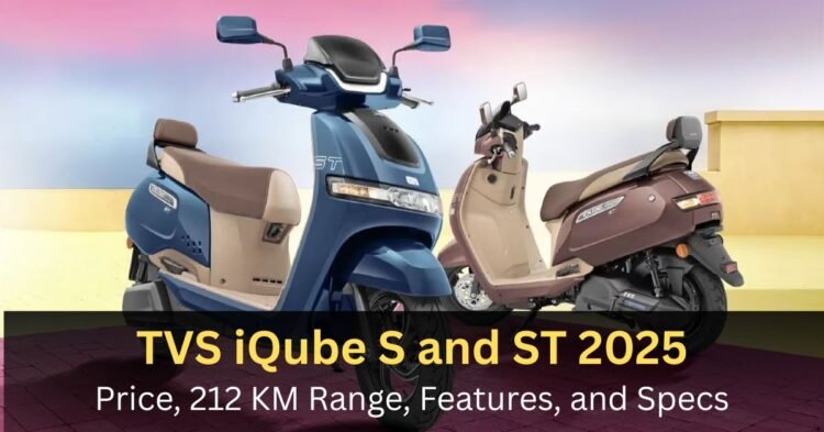 TVS iQube S and ST 2025: Price, 212 KM Range, Features, and Specs