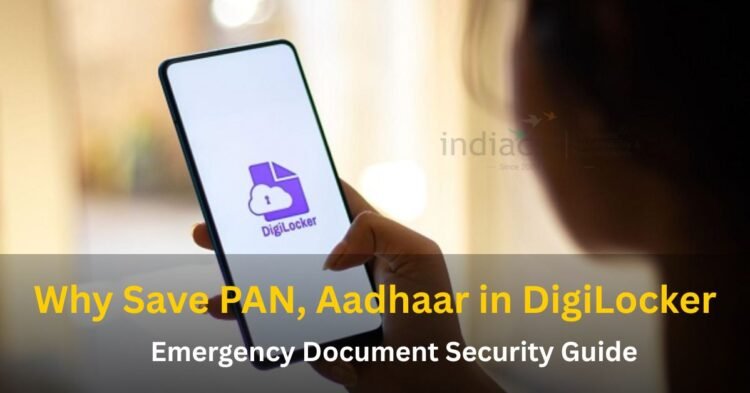 Why Save PAN, Aadhaar in DigiLocker: Emergency Document Security Guide