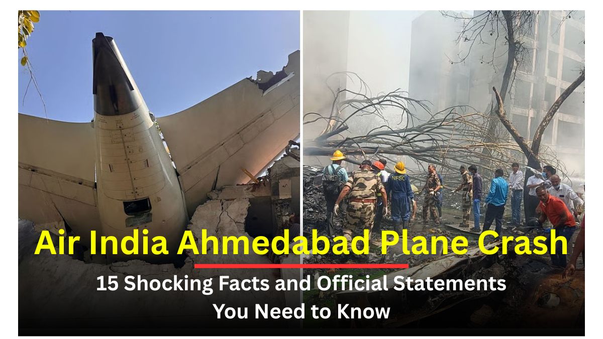 Air India Ahmedabad Plane Crash: 15 Shocking Facts and Official Statements You Need to Know 1 Air India Ahmedabad Plane Crash