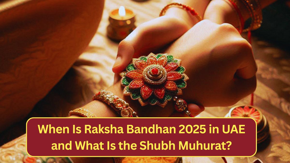 When Is Raksha Bandhan 2025 in UAE and What Is the Shubh Muhurat?