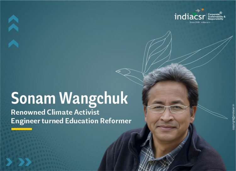 Sonam Wangchuk Renowned Climate Activist Engineer turned Education Reformer india csr