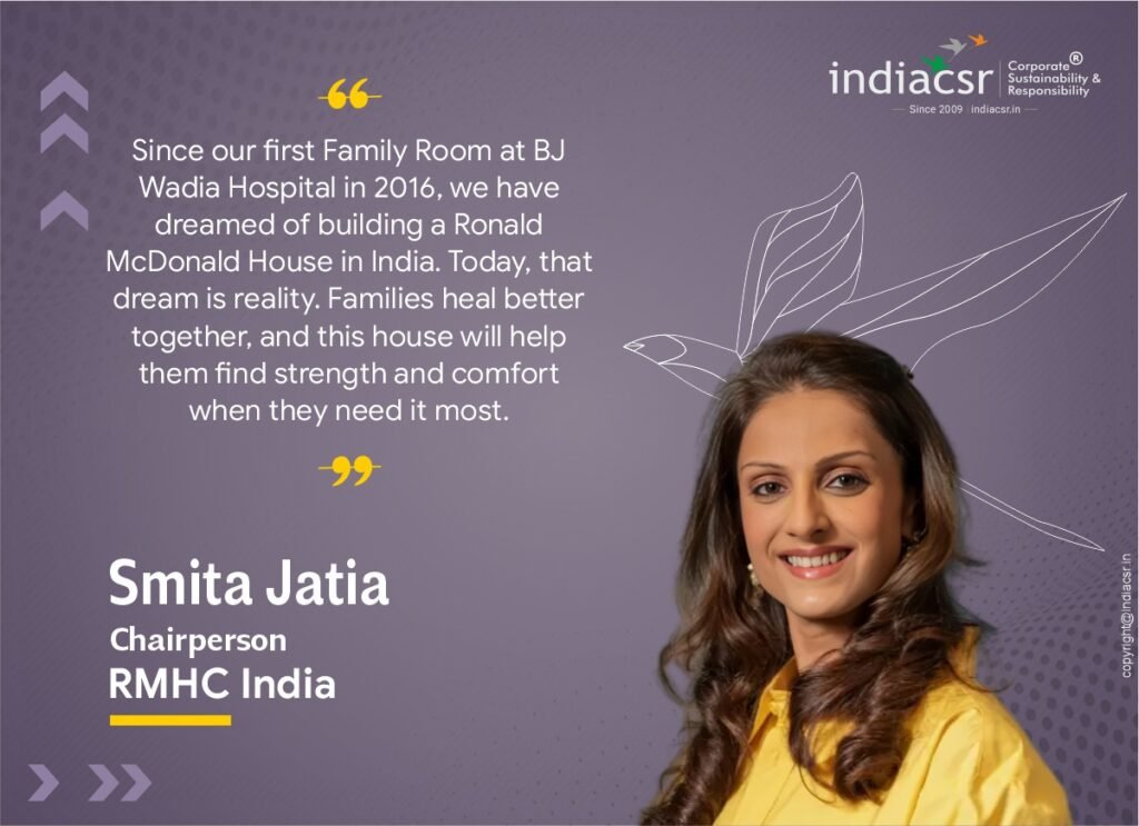 Smita Jatia, Chairwoman of Ronald McDonald House India, described the opening as a “historic milestone.”

“Since our first Family Room at BJ Wadia Hospital in 2016, we have dreamed of building a Ronald McDonald House in India. Today, that dream is reality. Families heal better together, and this house will help them find strength and comfort when they need it most,” 