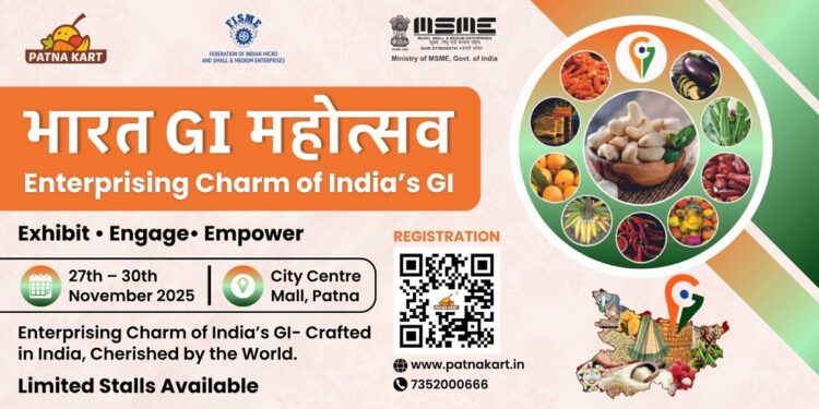 Bharat GI Mahotsav 2025: PatnaKart and FISME to Bring India’s GI Pride to Patna with Support from the Ministry of MSME 1 Bharat GI Mahotsav 2025