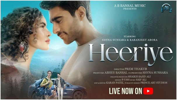 Heeriye New Song by Shyna Sunsara & Karanjeet Arora, Bollywood Love Song Under Music Label AB Bansal Music 1 heeriye-song-shyna-sunsara-karanjeet-arora