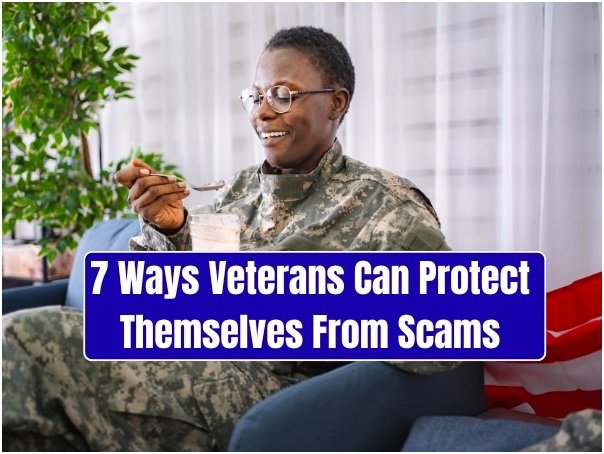 7 Ways Veterans Can Protect Themselves From Scams