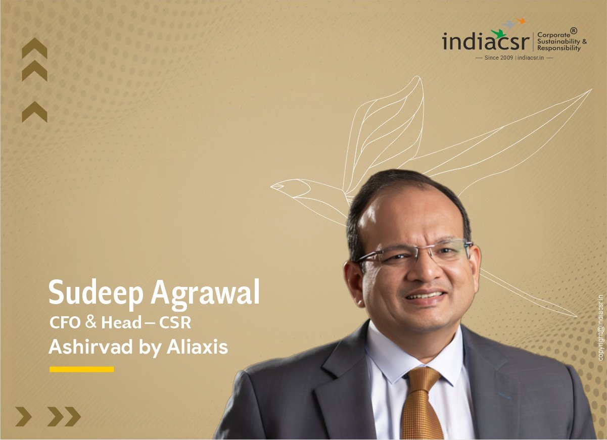 Sudeep Agrawal, CFO & Head – CSR, Ashirvad by Aliaxis